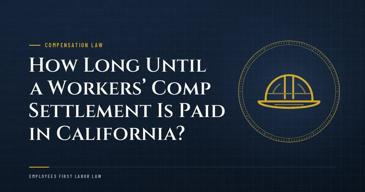 How Long Until a Workers’ Comp Settlement Is Paid in California?