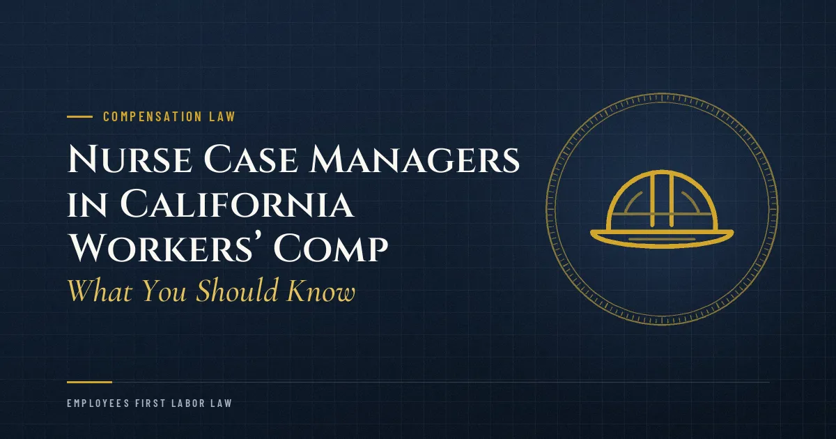 Nurse Case Managers in California Workers’ Comp: What You Should Know