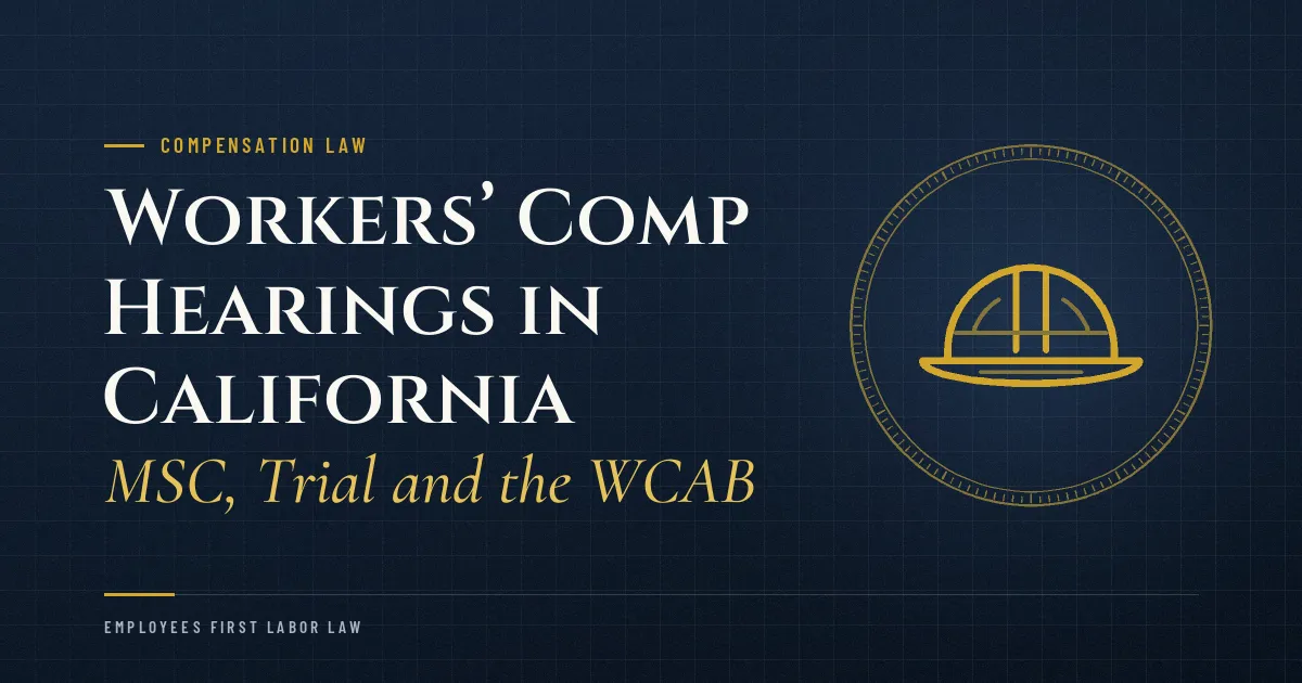Workers’ Comp Hearings in California: MSC, Trial and the WCAB