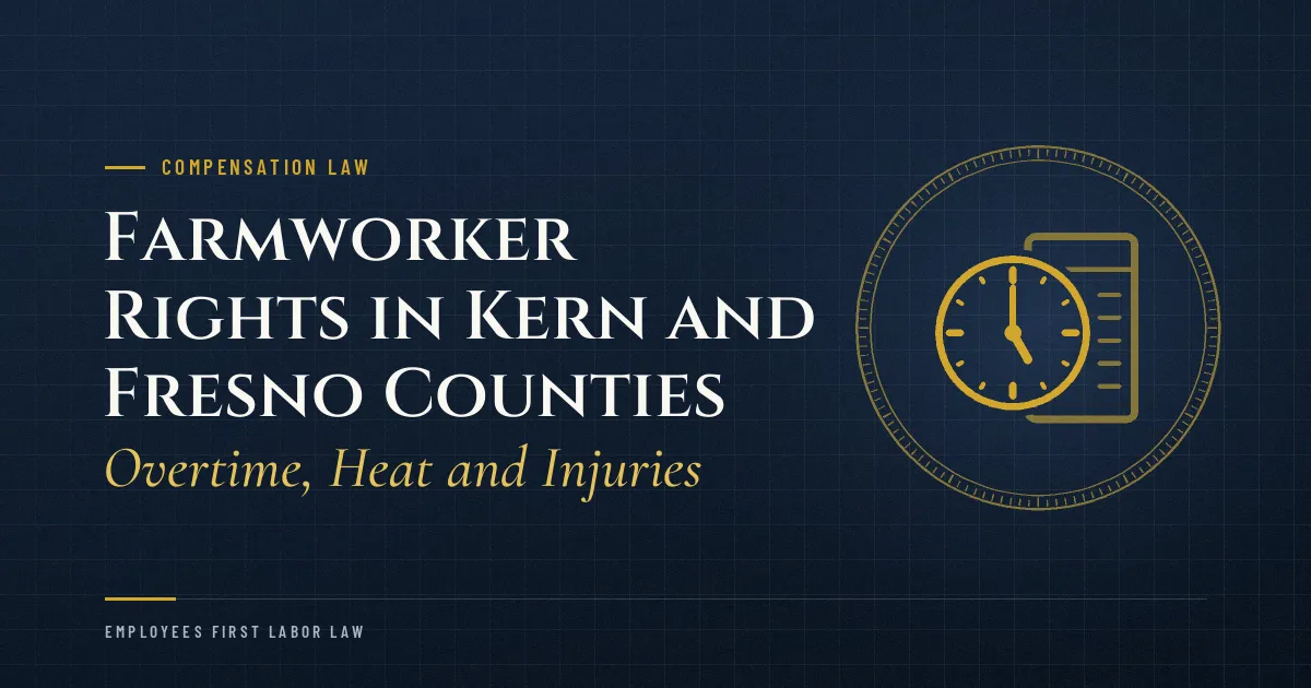 Farmworker Rights in Kern and Fresno Counties: Overtime, Heat and Injuries