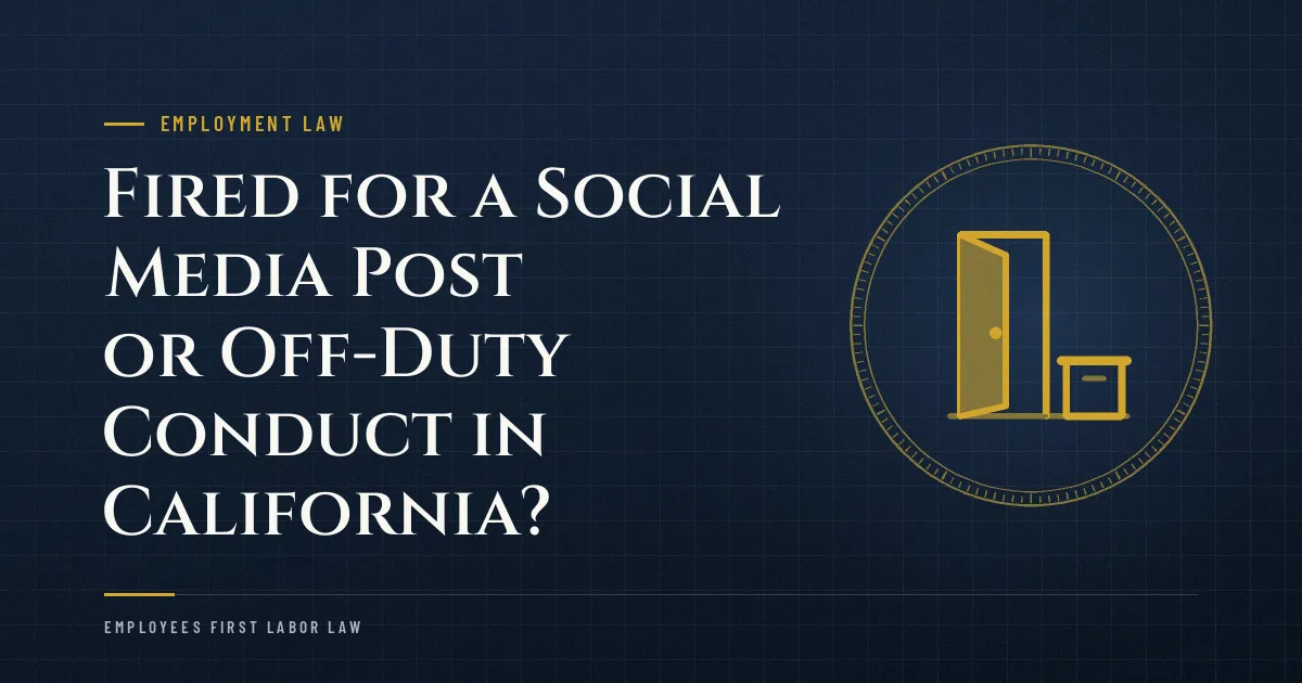 Fired for a Social Media Post or Off-Duty Conduct in California?