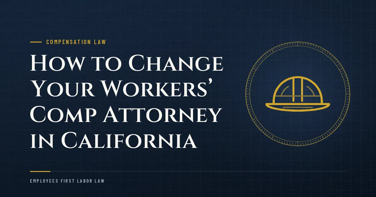 How to Change Your Workers’ Comp Attorney in California
