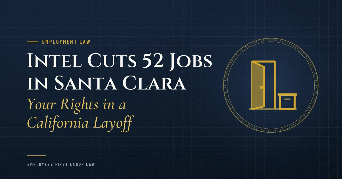 Intel Cuts 52 Jobs in Santa Clara: Your Rights in a California Layoff