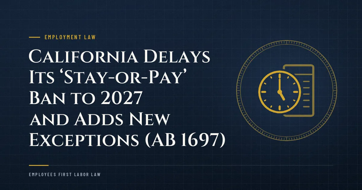 California Delays Its ‘Stay-or-Pay’ Ban to 2027 and Adds New Exceptions (AB 1697)