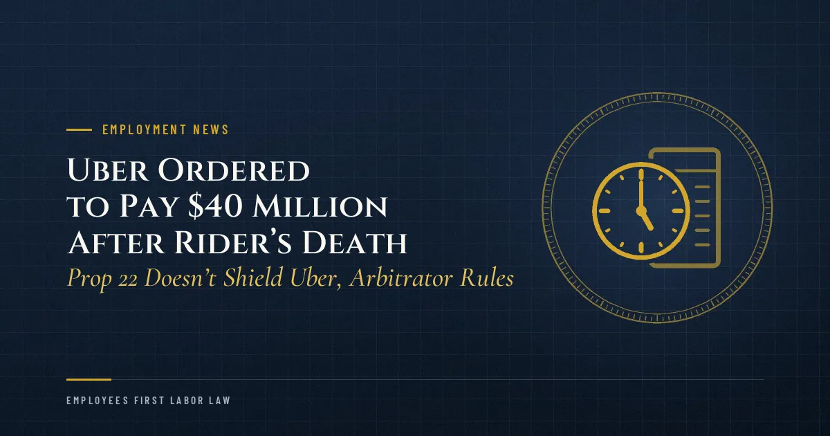 Uber Ordered to Pay $40 Million After Rider’s Death: Prop 22 Doesn’t Shield Uber, Arbitrator Rules