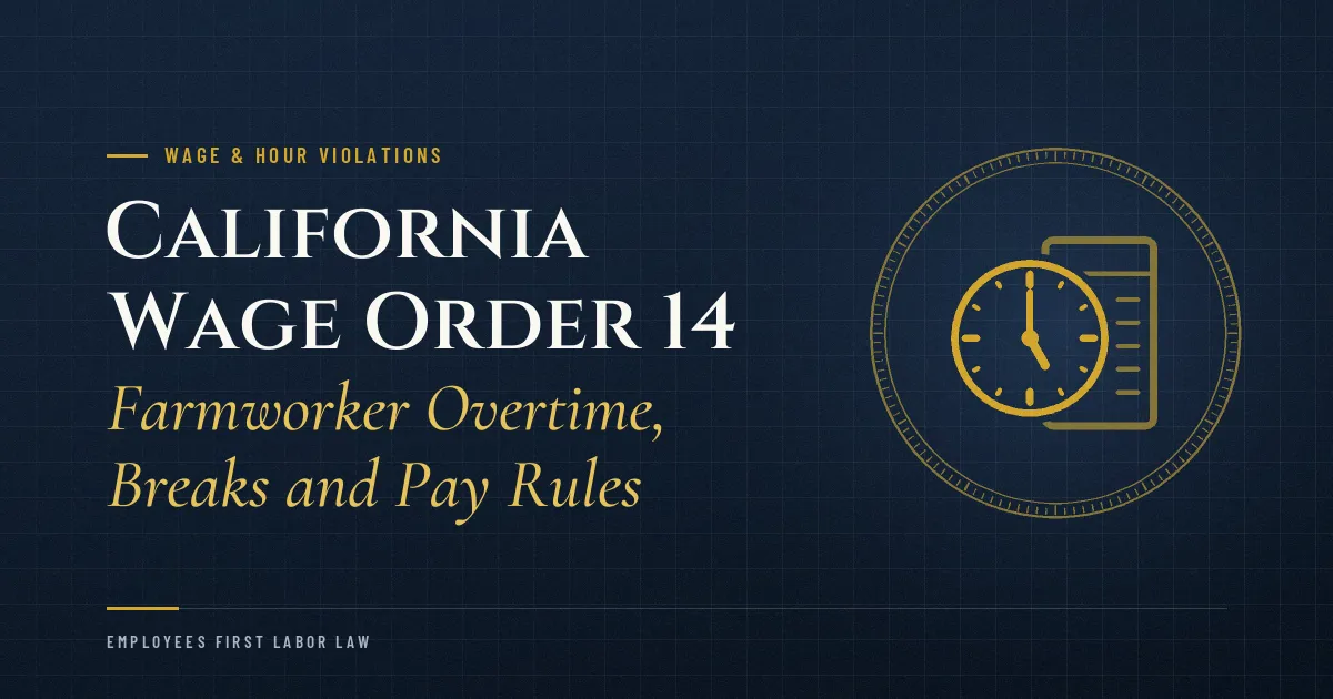 California Wage Order 14: Farmworker Overtime, Breaks and Pay Rules