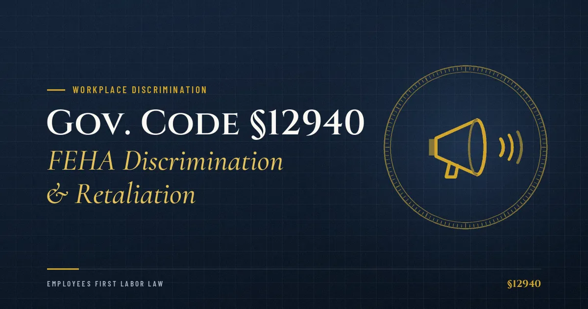 Gov. Code §12940 – FEHA Discrimination & Retaliation