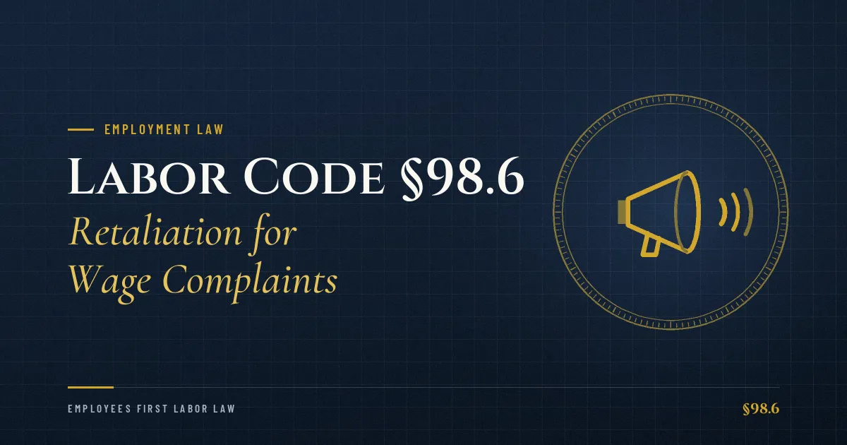 Labor Code §98.6 – Retaliation for Wage Complaints