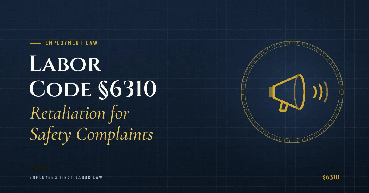 Labor Code §6310 – Retaliation for Safety Complaints