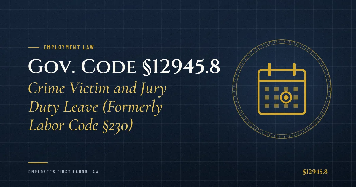 Gov. Code §12945.8 – Crime Victim and Jury Duty Leave (Formerly Labor Code §230)