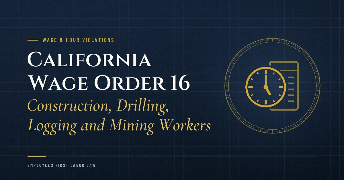 California Wage Order 16: Construction, Drilling, Logging and Mining Workers