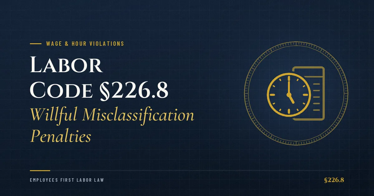 Labor Code §226.8 – Willful Misclassification Penalties
