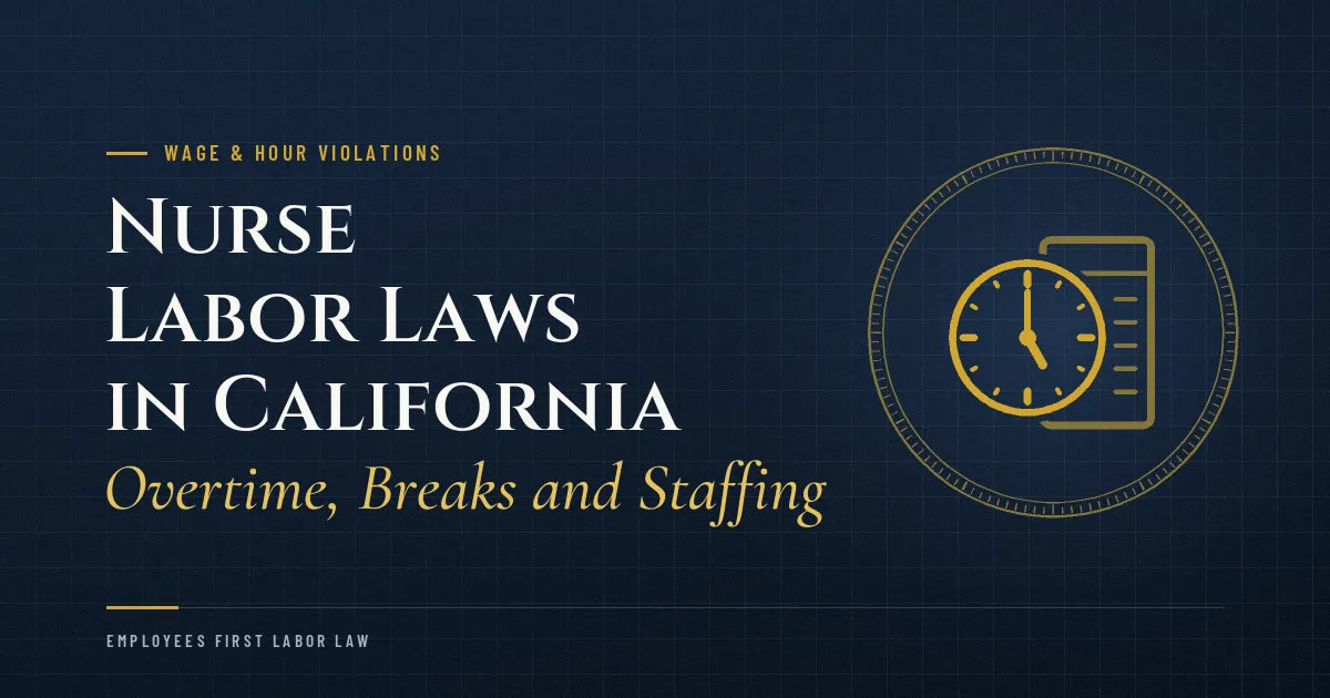 Nurse Labor Laws in California: Overtime, Breaks and Staffing