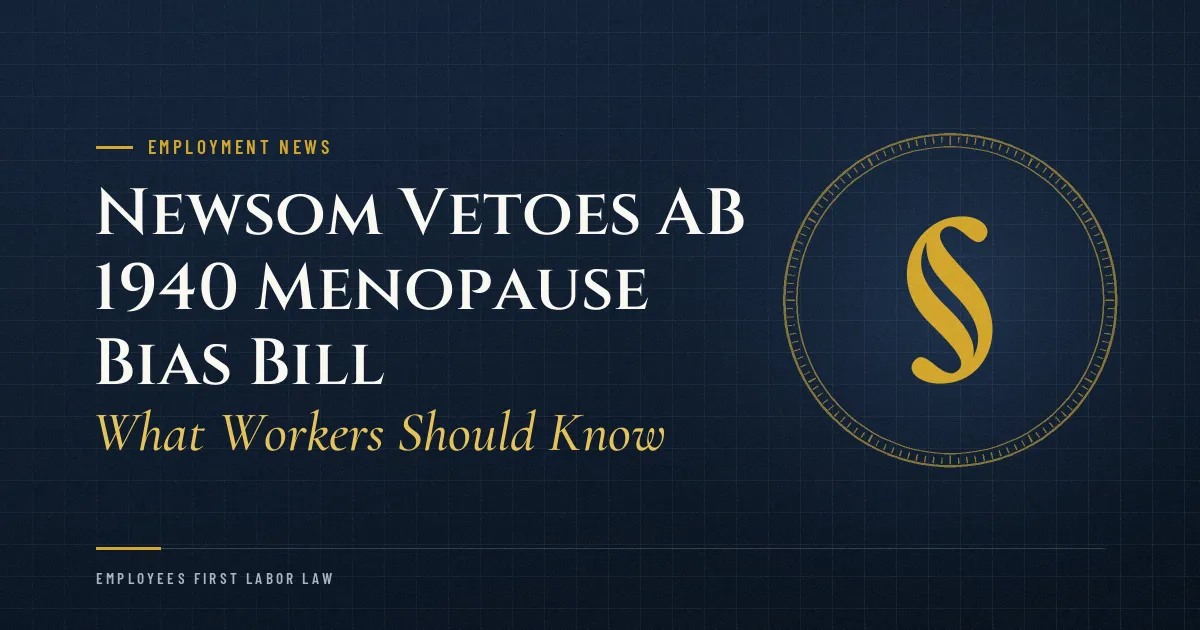Newsom Vetoes AB 1940 Menopause Bias Bill: What Workers Should Know
