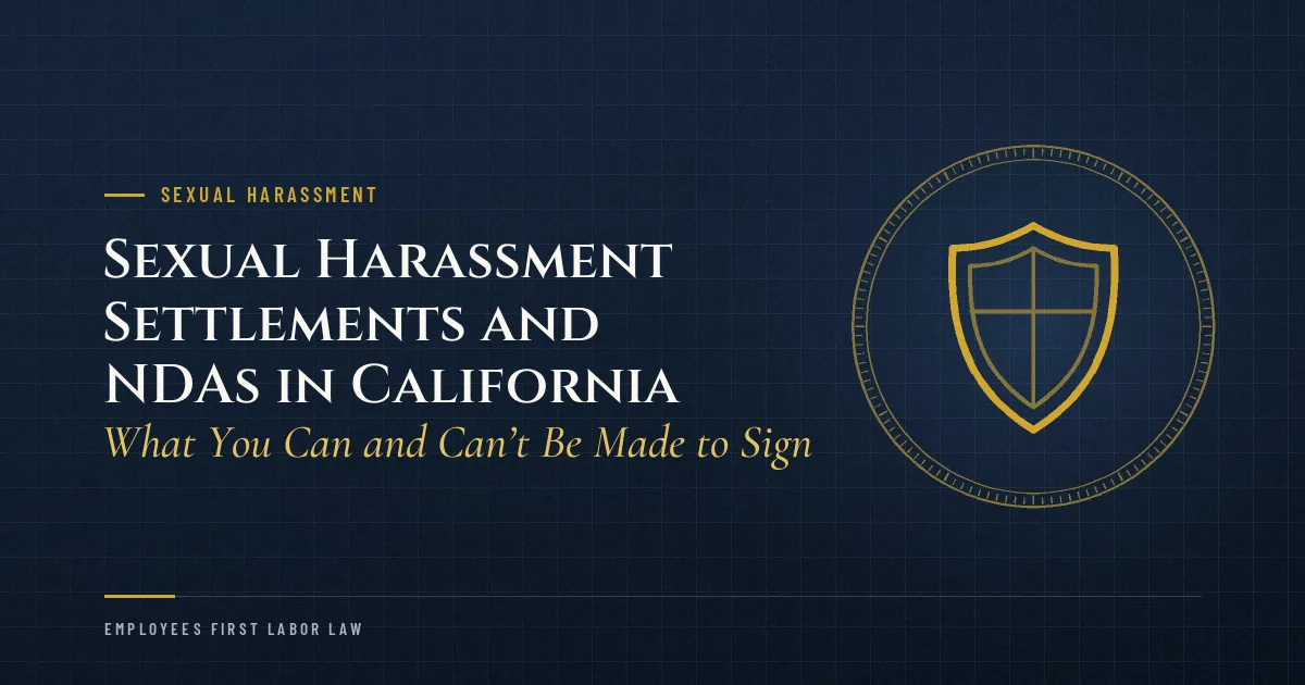 Sexual Harassment Settlements and NDAs in California: What You Can and Can’t Be Made to Sign