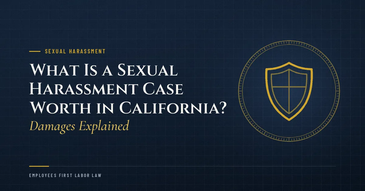 What Is a Sexual Harassment Case Worth in California? Damages Explained
