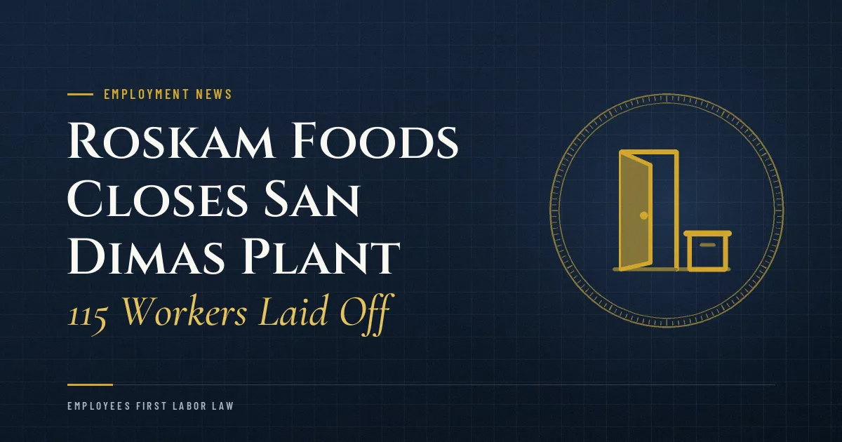 Roskam Foods Closes San Dimas Plant: 115 Workers Laid Off