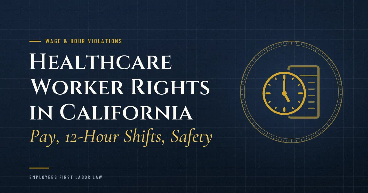 Healthcare Worker Rights in California: Pay, 12-Hour Shifts, Safety