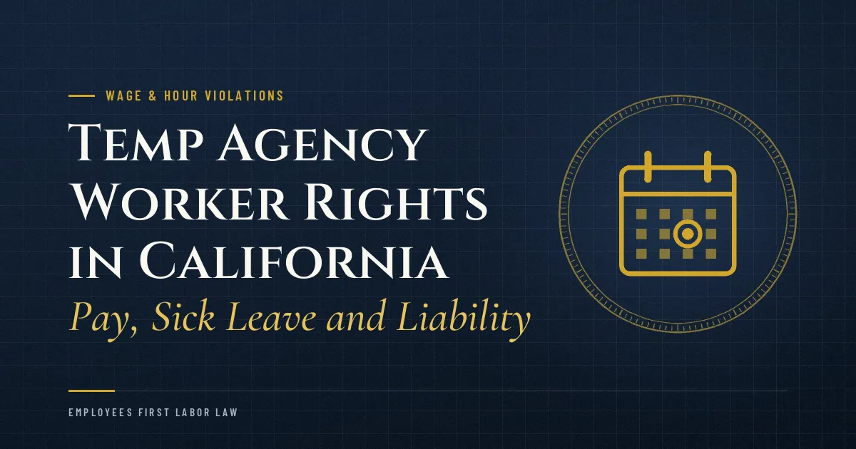 Temp Agency Worker Rights in California: Pay, Sick Leave and Liability