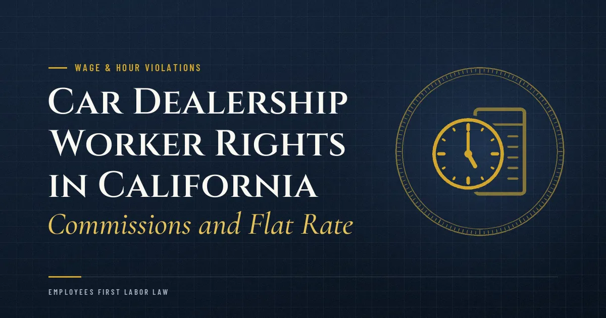 Car Dealership Worker Rights in California: Commissions and Flat Rate