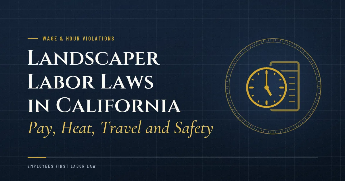 Landscaper Labor Laws in California: Pay, Heat, Travel and Safety